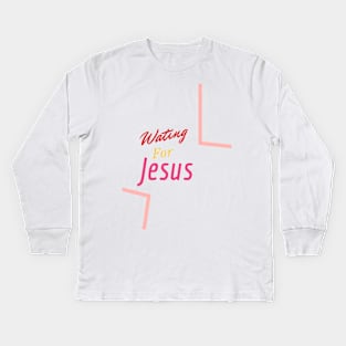 Waiting for Jesus Kids Long Sleeve T-Shirt